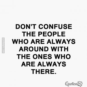 People who are always around