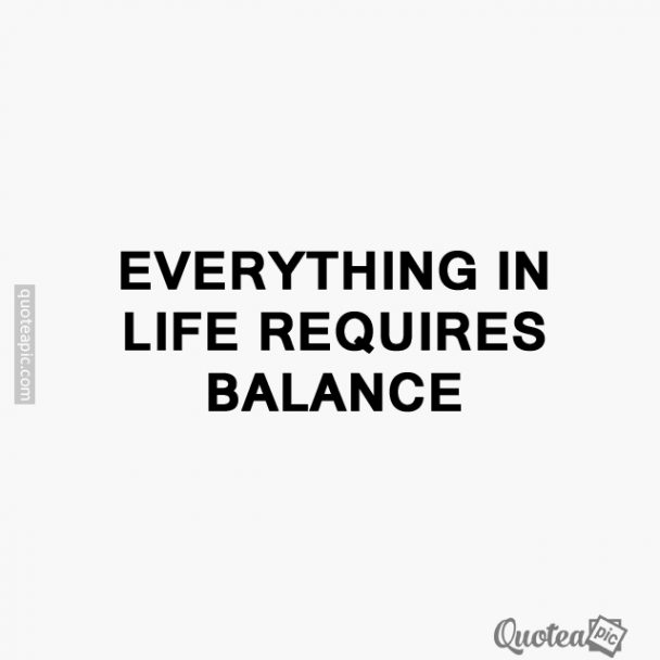Life requires balance