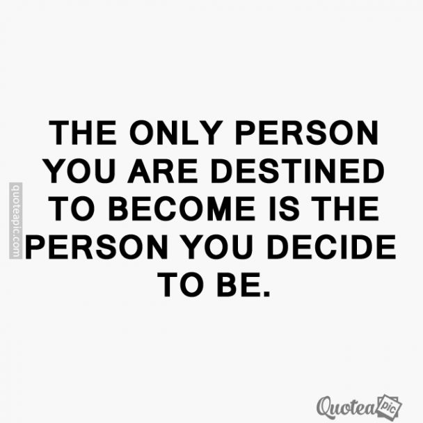 The person you are destined to be
