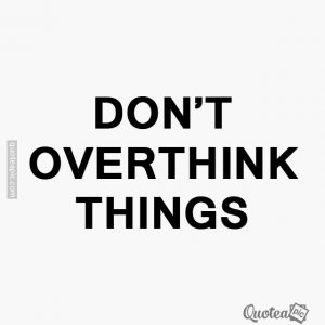 Overthinking
