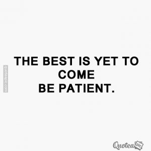 Be patient