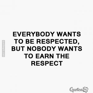 Earn the respect