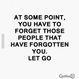 Forget those that have forgotten you