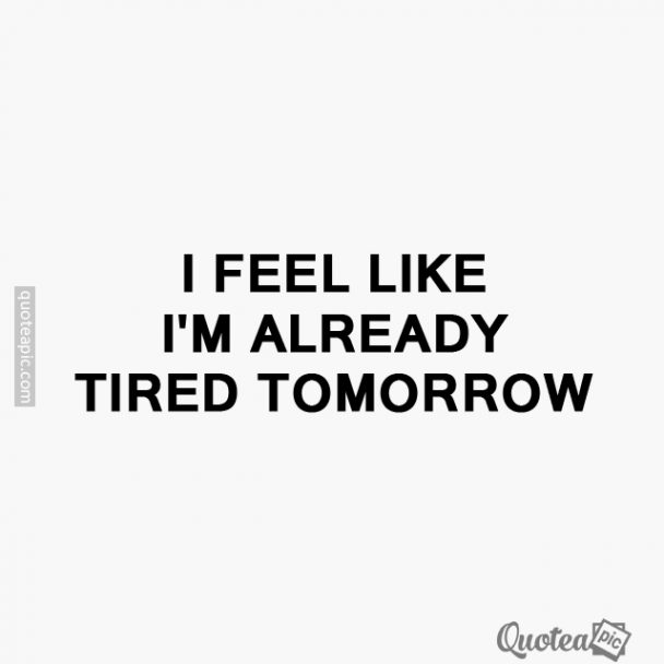 Already Tired