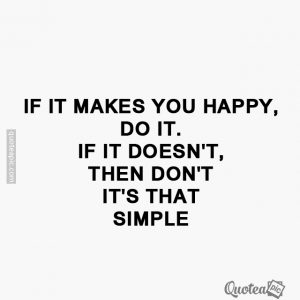 If it makes you happy do it