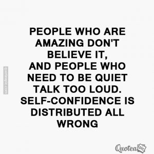 Self confidence is distributed all wrong