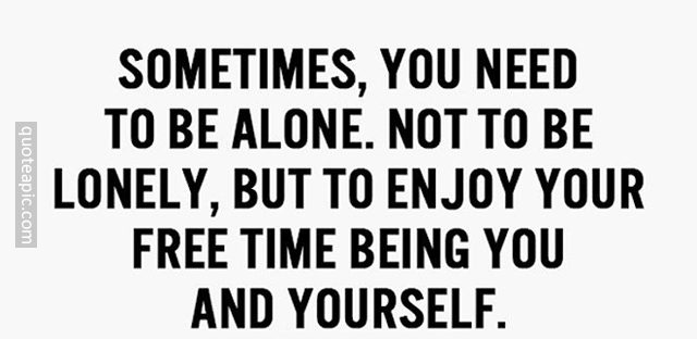 Need To Be Alone