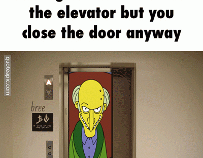 When I See Someone Running For The Elevator