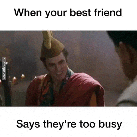 busy friend too when