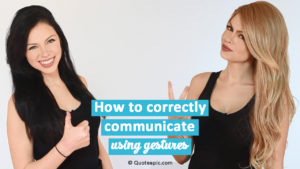 How To Correctly Communicate Using Gestures